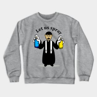 Let us spray Crewneck Sweatshirt